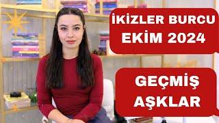 İKİZLER BURCU / GEÇMİŞ AŞKLAR /EKİM 2024 /