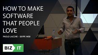 Paolo Lacche - How to make software that people love | BizIT