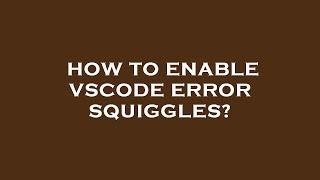 How to enable vscode error squiggles?