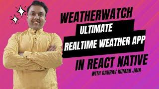 WeatherWatch: Your Ultimate Real-Time Weather App on React Native