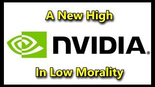 Nvidia - A New High in Low Morality