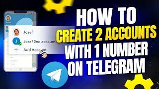 How To Create Two Accounts With One Number On Telegram In 2024
