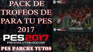 PACK DE TROFEOS PARA TU PES 2017 COMPATIBLE CON TODOS LOS PARCHES