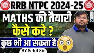 RRB NTPC 2024-25| Maths Full Preparation Strategy for RRB NTPC 2025 | RRB NTPC Maths by Sahil sir