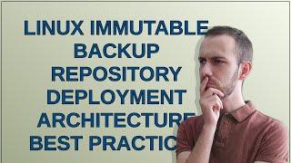 Linux immutable backup repository deployment architecture best practice?