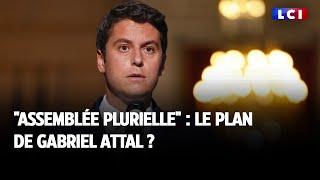 "Assemblée plurielle" : le plan de Gabriel Attal ?