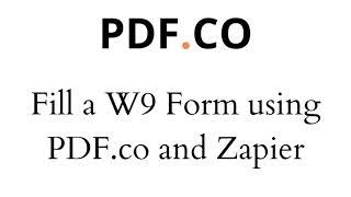 Fill a W9 Form using Zapier and PDF.co