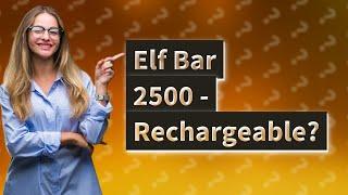 Is Elf Bar 2500 rechargeable?