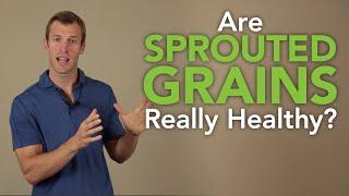 Are Sprouted Grains Really Healthy?