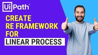 UiPath | Create Framework for Linear Process using RE Framework  |  RE Framework | RPA | Beginners
