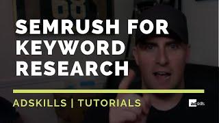 AdSkills | How We Use SEMrush For Keyword Research