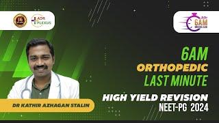 ADRPLEXUS ORTHOPEDIC Last Minute High Yield Revision for NEET-PG 2024 - Dr. Kathir Azhagan Stalin.