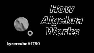 How Algebra Works by Kyzercube feat K.B