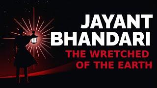 Jayant Bhandari: The Wretched of the Earth