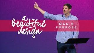 A Beautiful Design (Part 3) - Man's Purpose