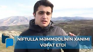 Niftulla Məmmədlinin xanımı vəfat etdi - Yeni ana olmuşdu