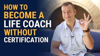 How To Become A Life Coach Without Certification Or Training  | Mat Boggs - Life Coach Certification