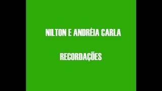 RECORDAÇÕES   NILTON E ANDREIA CARLA