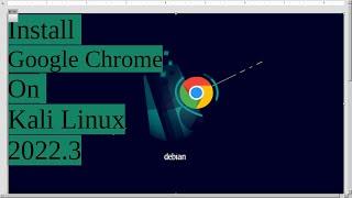 How To Install Google Chrome on Kali Linux 2022.3