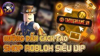 Hướng Dẫn Cách Tạo Shop Roblox Siêu Vip