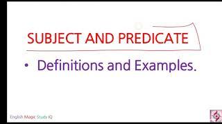 SUBJECT AND PREDICATE/ DEFINITION/ EXAMPLES
