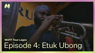 Etuk Ubong | MAFF Tour Lagos (Episode 4)