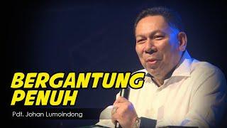 Pdt. Johan Lumoindong - Bergantung Penuh