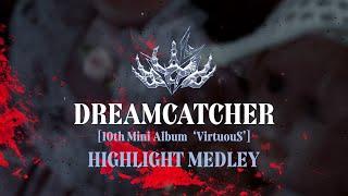 Dreamcatcher(드림캐쳐) 10th Mini Album [VirtuouS] Highlight Medley