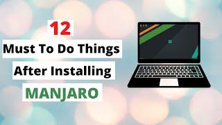 Things To Do After Installing MANJARO  KDE | Must To Do After Installing Manjaro Linux