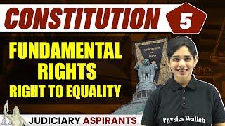 Constitution 05 | Fundamental Rights - Right to Equality | Judiciary Aspirants | Judiciary Wallah