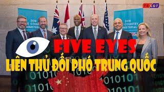 Liên minh tình báo 5 nước Five Eyes liên thủ đối phó Trung Quốc?