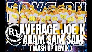 AVERAGE JOE X ARAM SAM SAM  (MASHUP REMIX) DANCE WORKOUT