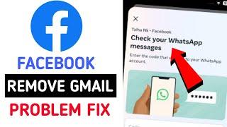 Facebook Check Your WhatsApp Message Code Not Received || How to Remove Gmail from Facebook