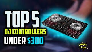  5 Best DJ Controllers Under $300 Reviews in 2021- Intuitive Layout & Portable DJ Controllers