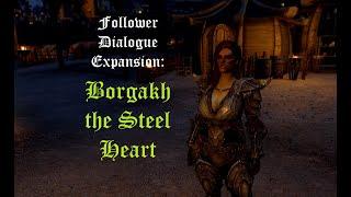 Follower Dialogue Expansion: Borgakh the Steel Heart