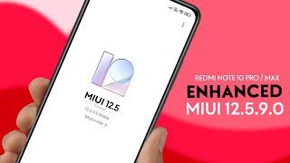 Enhanced Update or NOT ? Redmi Note 10 Pro / MAX MIUI 12.5.9.0