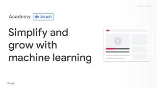 Academy on Air: Simplify and Grow with Machine Learning (01.24.19)