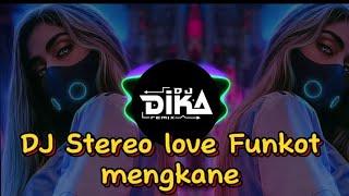 DJ STEREO LOVE FUNKOT KANE X MELODY TERBARU DJ DIKA