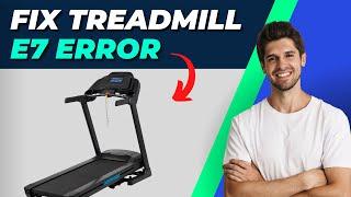 How To Fix Treadmill E7 Error Code - Step-by-Step Troubleshooting Guide