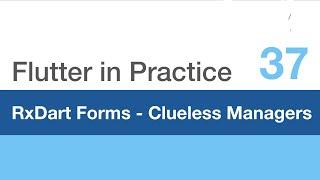 Flutter in Practice - E37: RxDart for Forms, Clueless Managers with Mixins