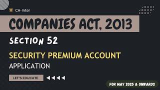 Ch-4 | P-7 | SECTION 52 | APPLICATION OF SECURITY PREMIUM ACCOUNT| Companies Act 2013 | CA-Inter Law