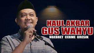 HAUL AKBAR GUS WAHYU | MALAM ATAQOH | NGEBRET CERME GERSIK 2022