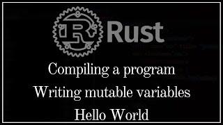 Trying Rust (Hello World - also, how to make variables mutable)