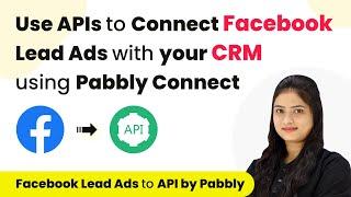 How to Use APIs to Connect Facebook Lead Ads with your CRM using Pabbly Connect