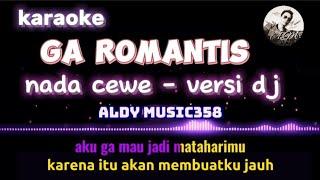 GA ROMANTIS | KARAOKE + LIRIK NADA CEWE | VERSI DJ ALDY MUSIC358 | LAGU VIRAL SAAT INI