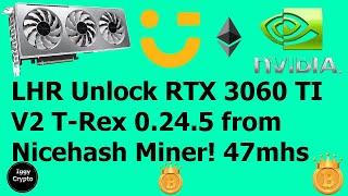 LHR Unlock RTX 3060 TI V2 T-Rex 0.24.5 from Nicehash Miner! 47mhs