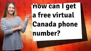How can I get a free virtual Canada phone number?