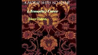 A Horse with No Name (Acoustic) Cover - Stuart Doherty