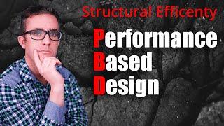 Why Performance Based Design Achieves Structural Efficiency