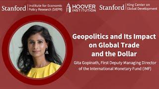 Geopolitics and Its Impact on Global Trade and the Dollar - Gita Gopinath